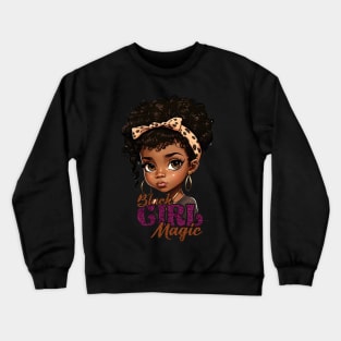 Black Girl Magic, Black Girl, Black Queen, Black Woman, Black History Crewneck Sweatshirt